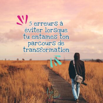 Lire la suite à propos de l’article Transformation personnelle : 5 Erreurs à éviter