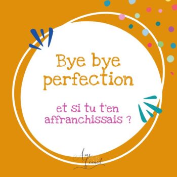 Lire la suite à propos de l’article Dire adieu à ton besoin de perfection et t’accepter