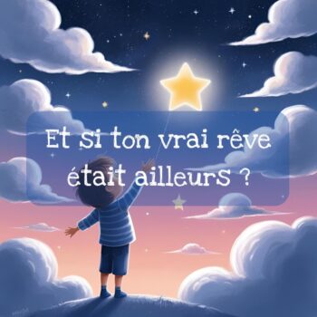 Lire la suite à propos de l’article Et si ton vrai rêve était ailleurs ?